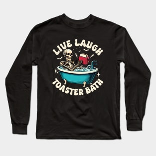 Toaster Bath, Live Laugh Long Sleeve T-Shirt